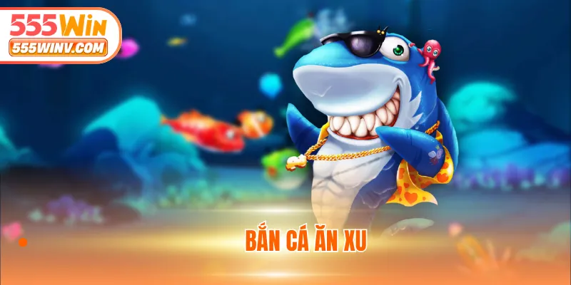 Bắn cá ăn xu