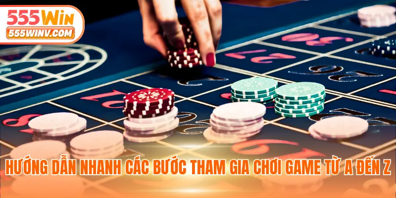 Hướng dẫn nhanh các bước tham gia chơi game từ A đến Z