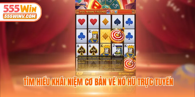 Tìm hiểu khái niệm cơ bản về nổ hũ trực tuyến